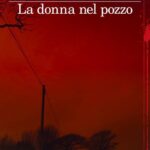 Piergiorgio Pulixi - "La Donna nel Pozzo"